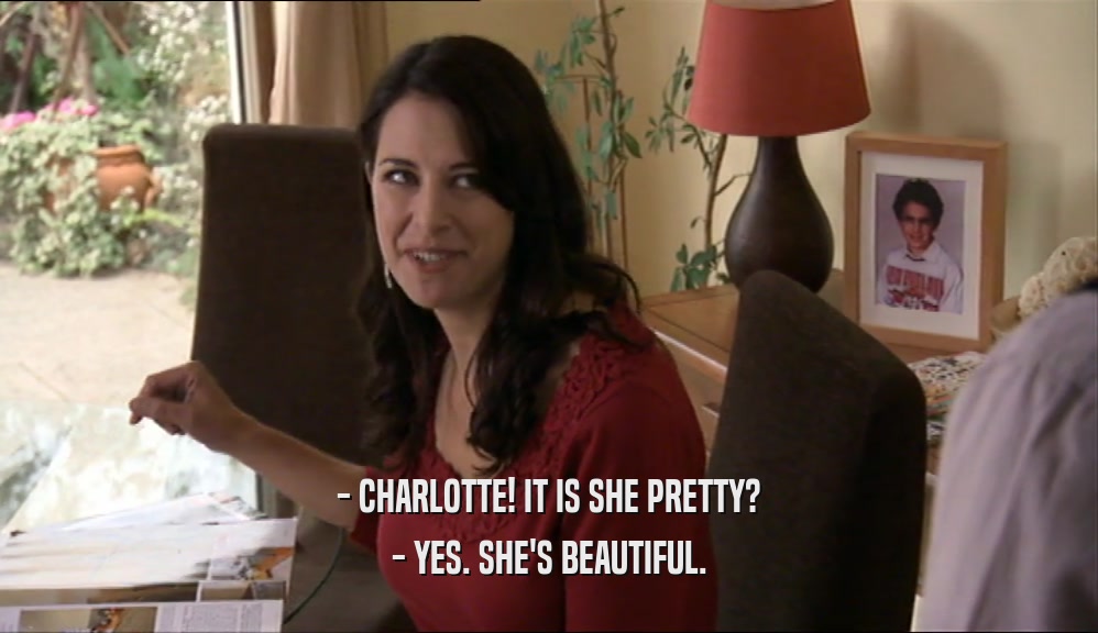 - CHARLOTTE! IT IS SHE PRETTY? - YES. SHE'S BEAUTIFUL. 