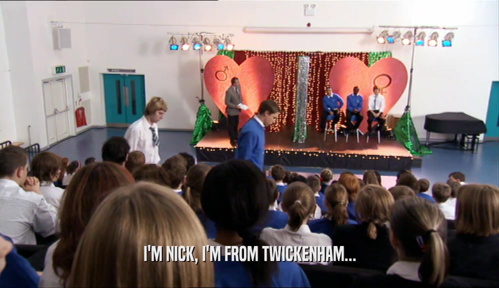 I'M NICK, I'M FROM TWICKENHAM...  