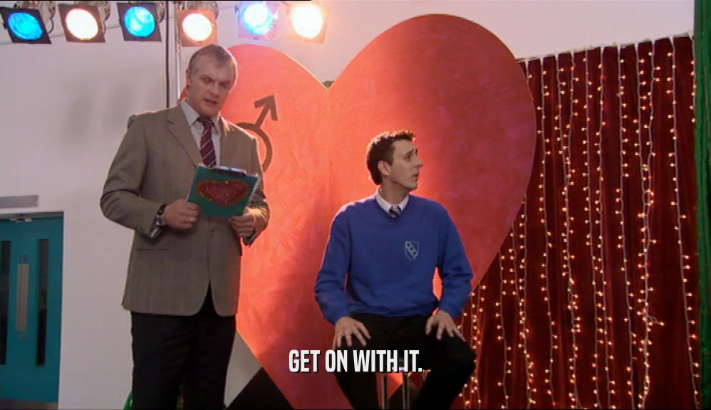 GET ON WITH IT.  