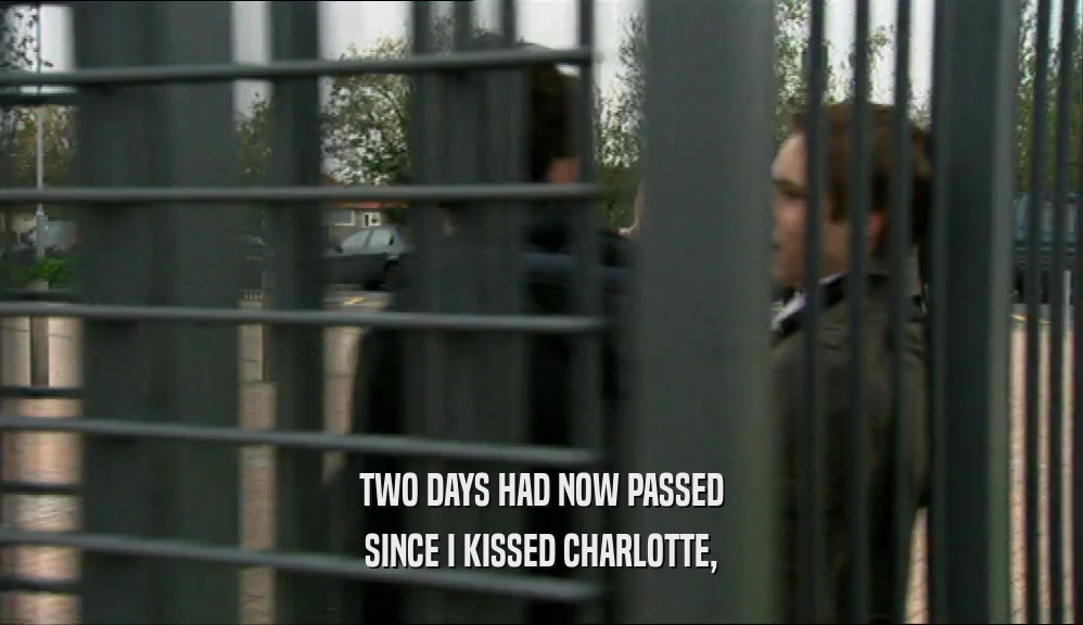 TWO DAYS HAD NOW PASSED SINCE I KISSED CHARLOTTE, 