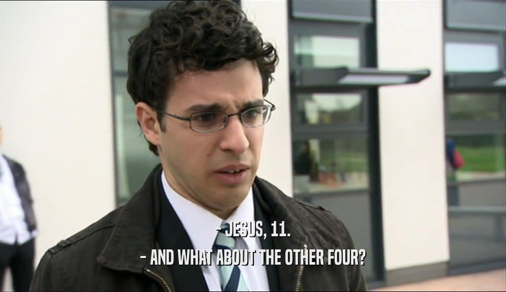 - JESUS, 11. - AND WHAT ABOUT THE OTHER FOUR? 