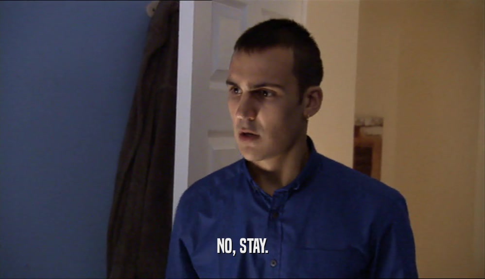 NO, STAY.  