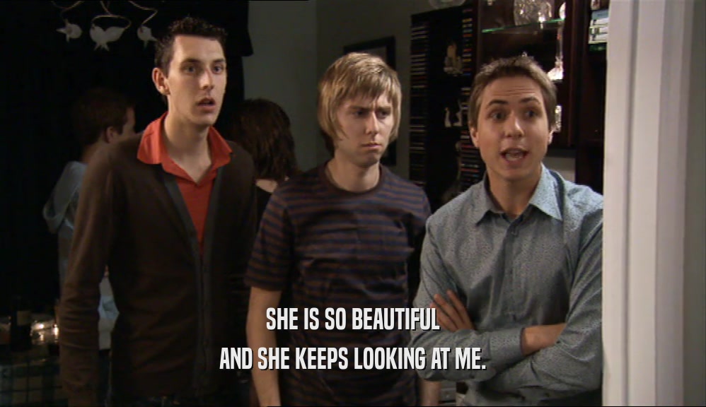 SHE IS SO BEAUTIFUL AND SHE KEEPS LOOKING AT ME. 