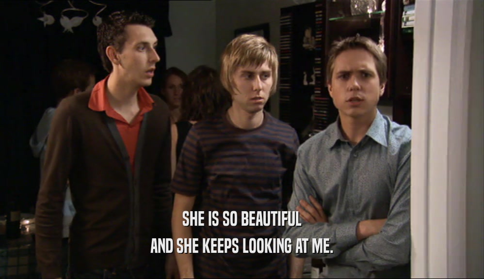 SHE IS SO BEAUTIFUL AND SHE KEEPS LOOKING AT ME. 