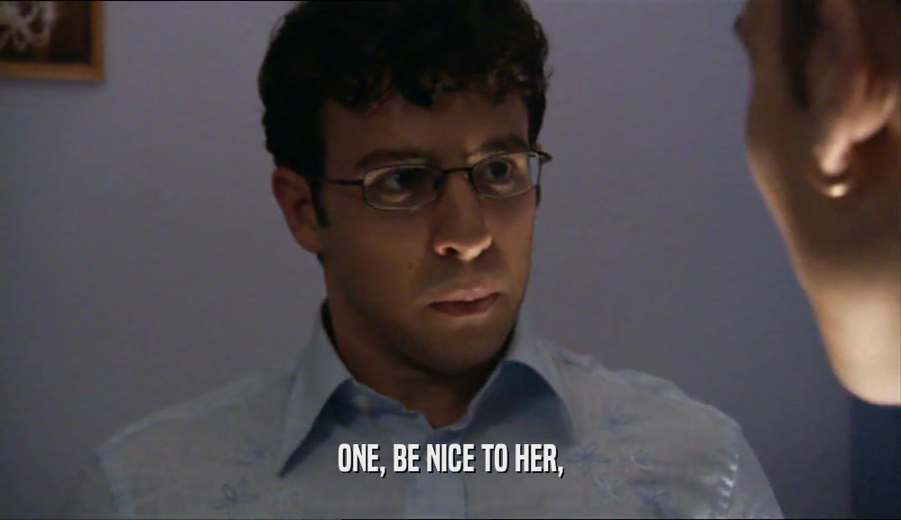 ONE, BE NICE TO HER,  