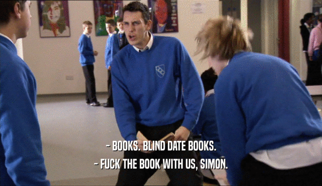 - BOOKS. BLIND DATE BOOKS. - FUCK THE BOOK WITH US, SIMON. 
