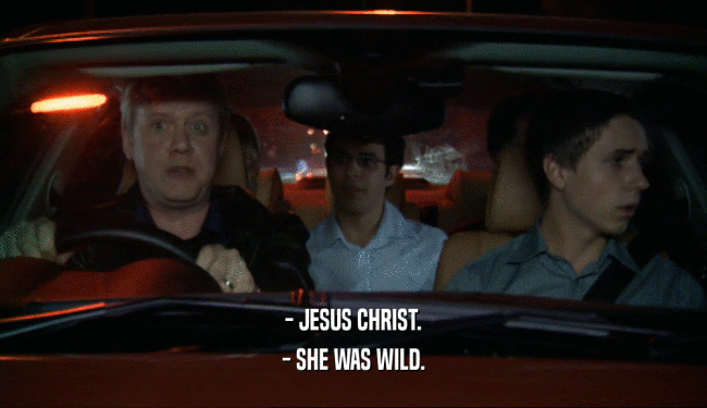 - JESUS CHRIST. - SHE WAS WILD. 