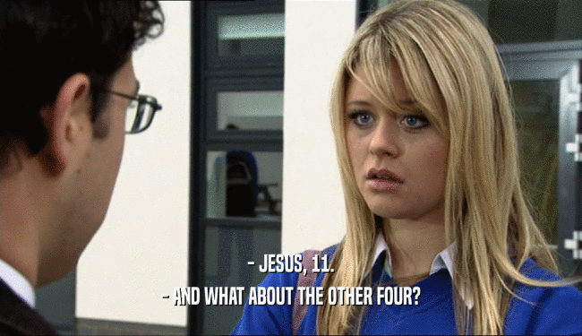 - JESUS, 11. - AND WHAT ABOUT THE OTHER FOUR? 