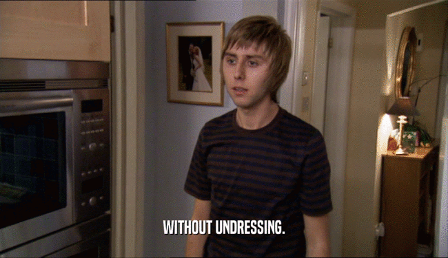 WITHOUT UNDRESSING.  