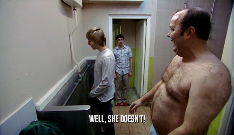 WELL, SHE DOESN'T!  
