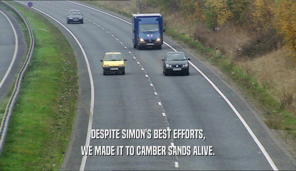 DESPITE SIMON'S BEST EFFORTS, WE MADE IT TO CAMBER SANDS ALIVE. 