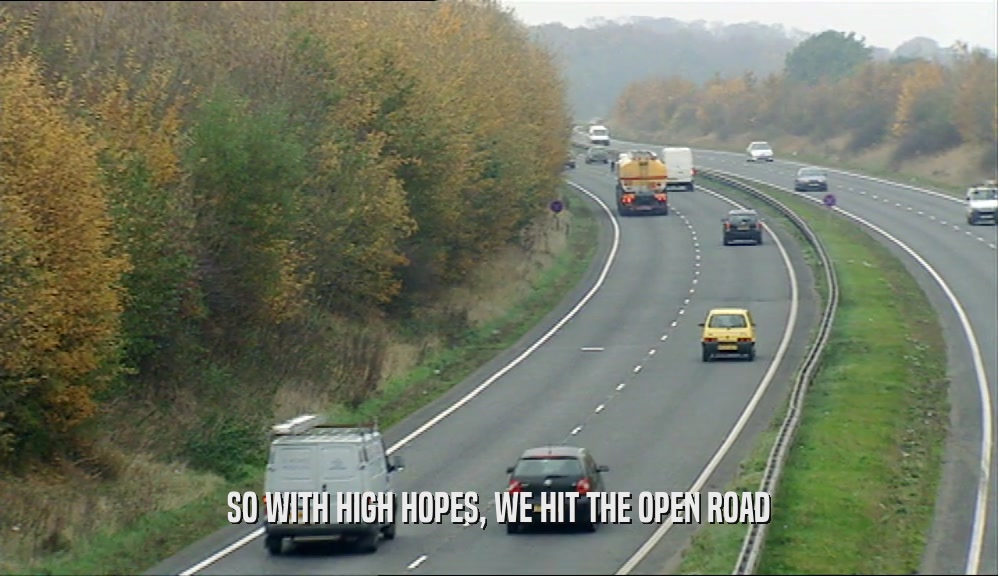SO WITH HIGH HOPES, WE HIT THE OPEN ROAD  