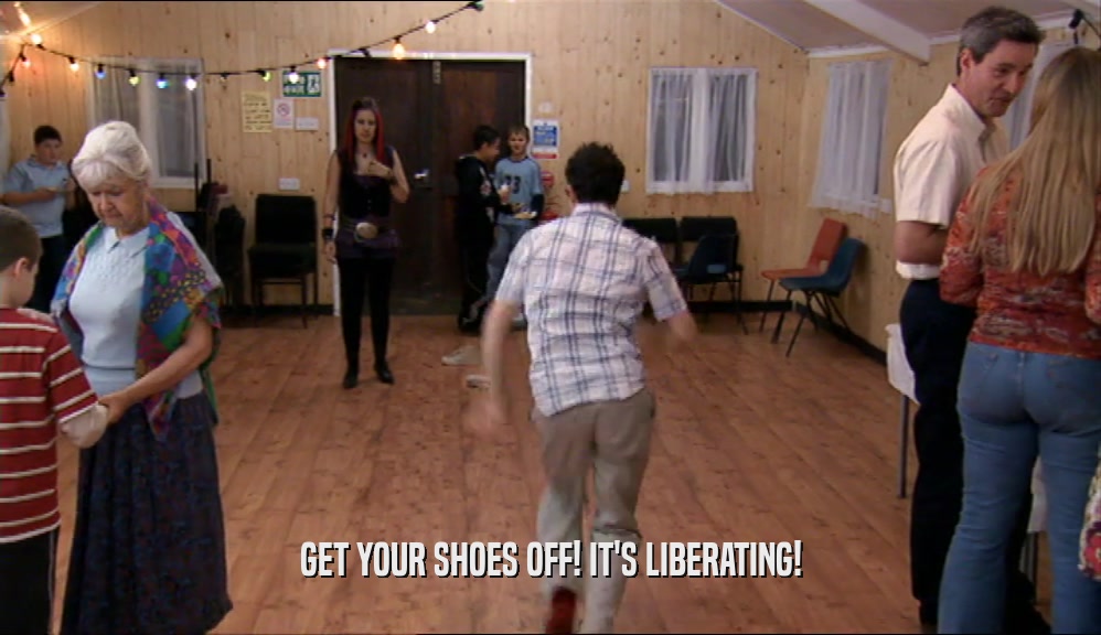 GET YOUR SHOES OFF! IT'S LIBERATING!  