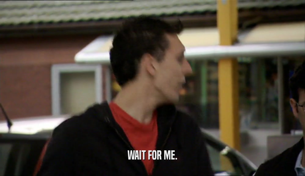 WAIT FOR ME.  