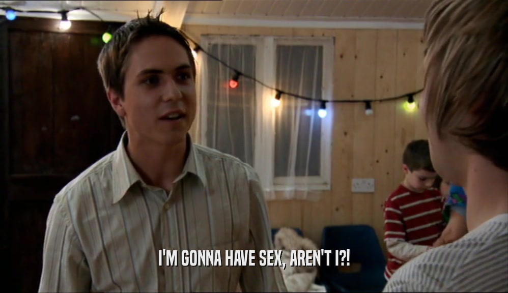 I'M GONNA HAVE SEX, AREN'T I?!  