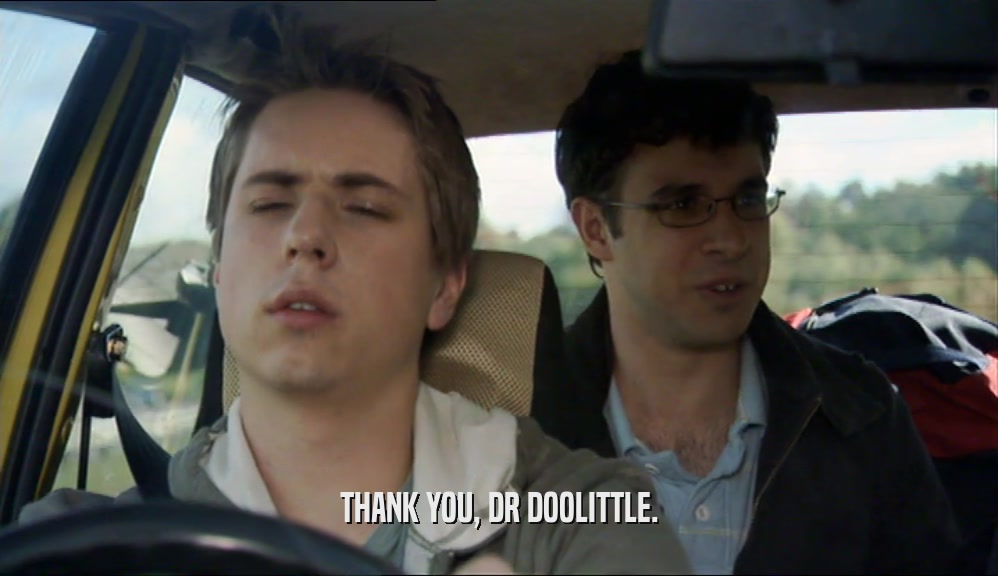 THANK YOU, DR DOOLITTLE.
  