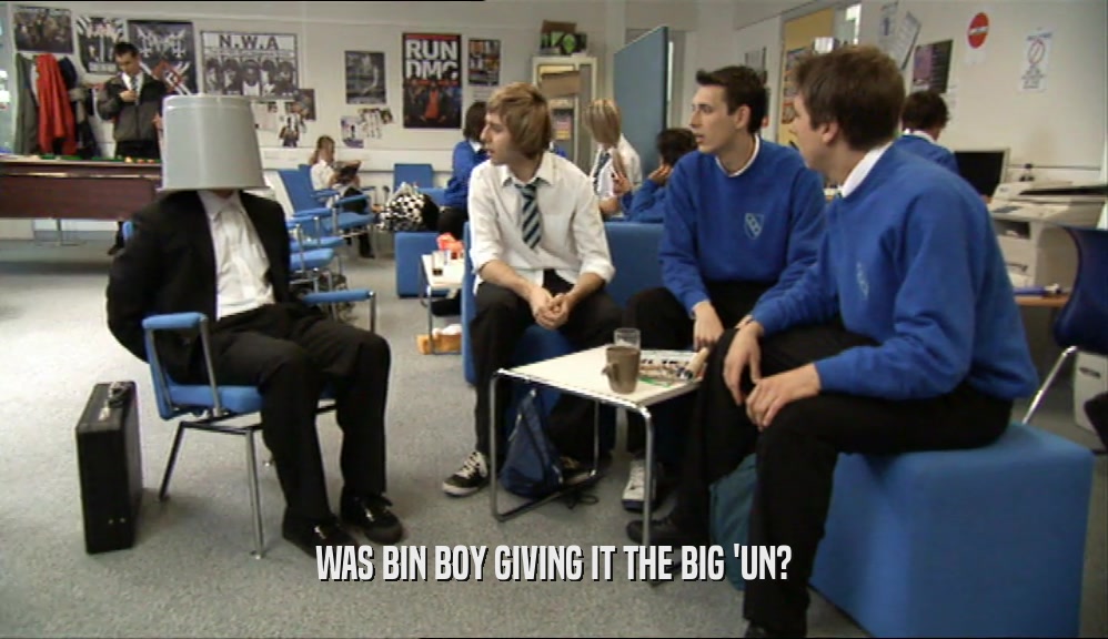 WAS BIN BOY GIVING IT THE BIG 'UN?  