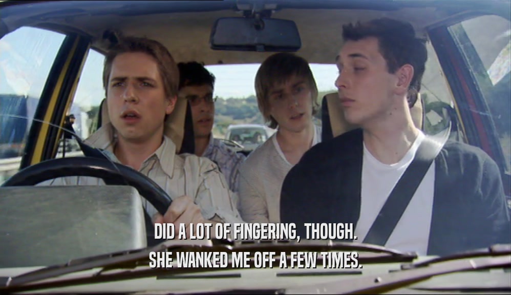 DID A LOT OF FINGERING, THOUGH. SHE WANKED ME OFF A FEW TIMES. 