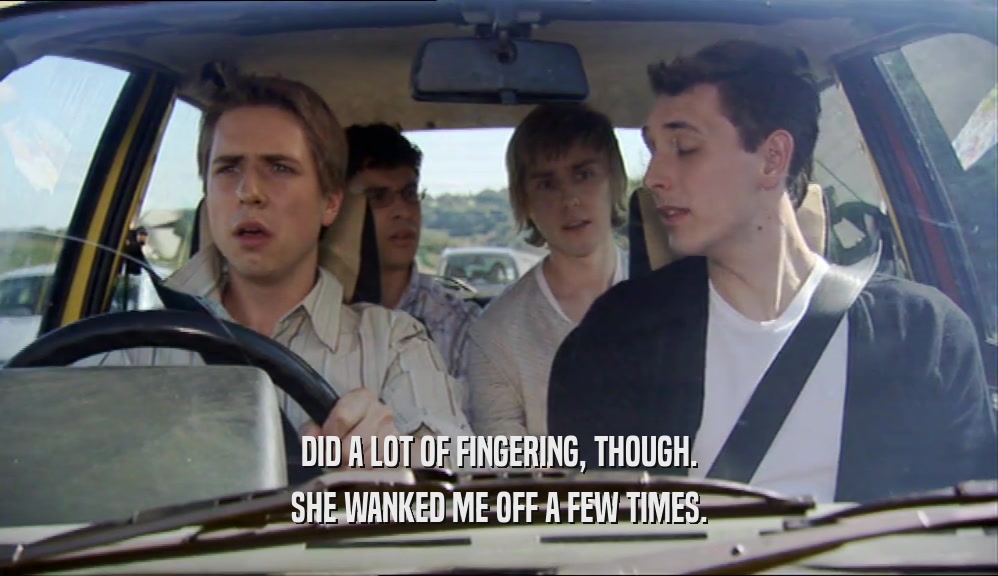 DID A LOT OF FINGERING, THOUGH. SHE WANKED ME OFF A FEW TIMES. 