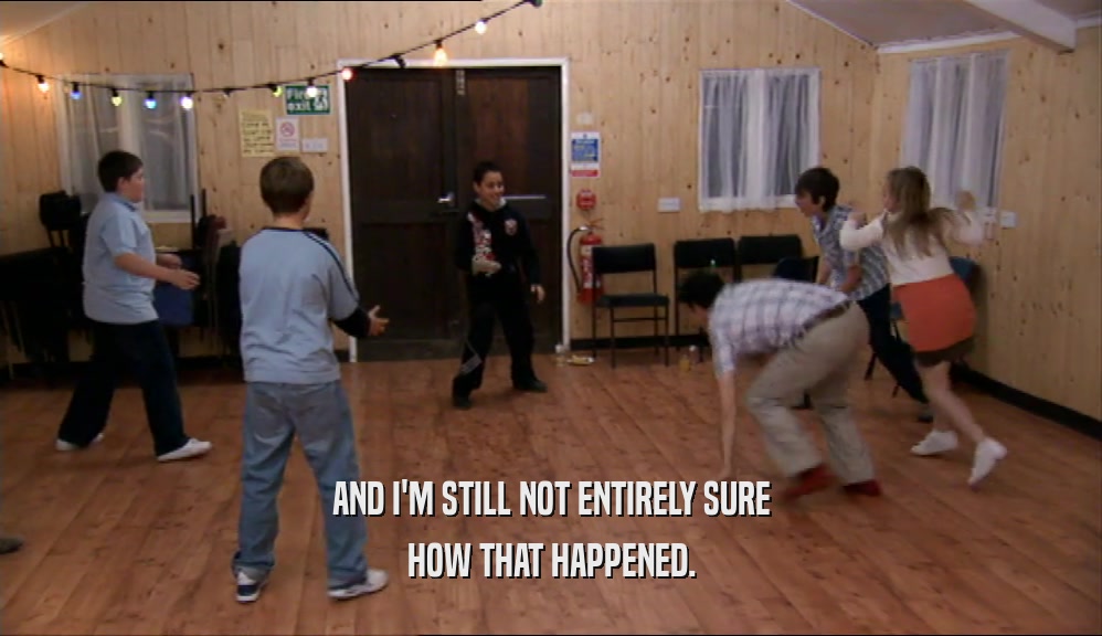 AND I'M STILL NOT ENTIRELY SURE HOW THAT HAPPENED. 
