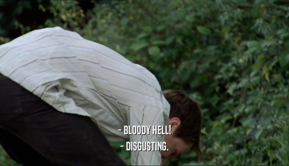 - BLOODY HELL! - DISGUSTING. 