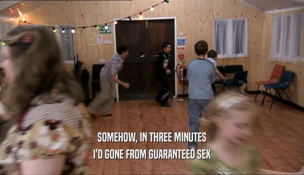 SOMEHOW, IN THREE MINUTES I'D GONE FROM GUARANTEED SEX 