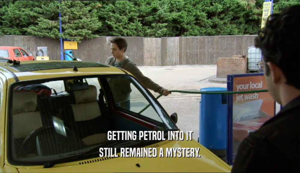 GETTING PETROL INTO IT STILL REMAINED A MYSTERY. 