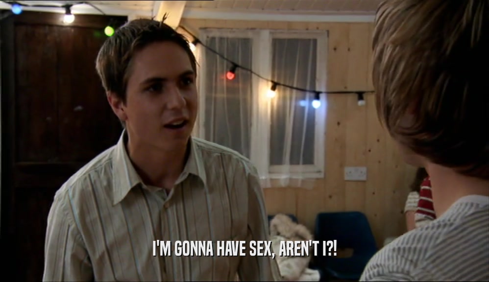 I'M GONNA HAVE SEX, AREN'T I?!  