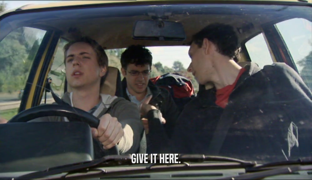 GIVE IT HERE.  