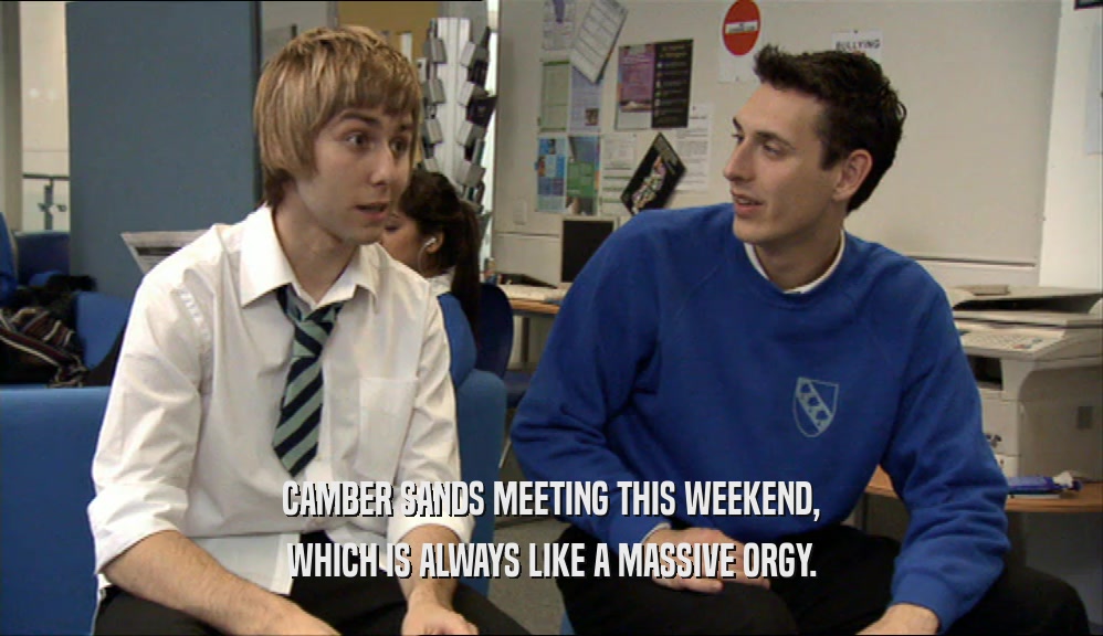 CAMBER SANDS MEETING THIS WEEKEND, WHICH IS ALWAYS LIKE A MASSIVE ORGY. 