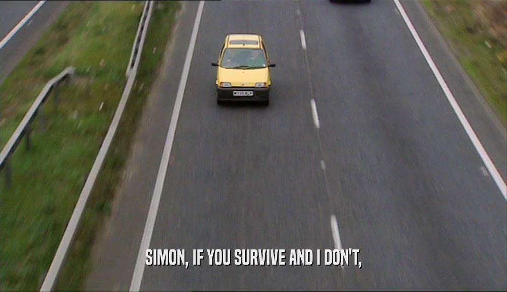 SIMON, IF YOU SURVIVE AND I DON'T,  