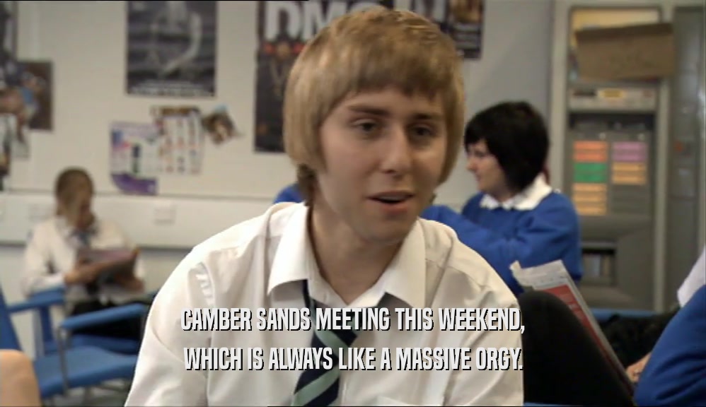 CAMBER SANDS MEETING THIS WEEKEND, WHICH IS ALWAYS LIKE A MASSIVE ORGY. 