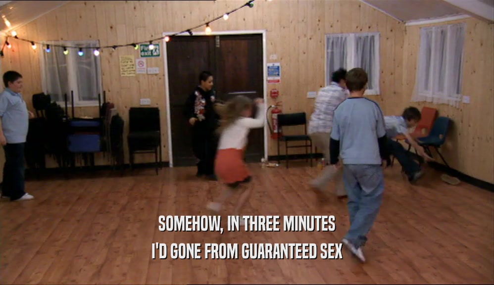 SOMEHOW, IN THREE MINUTES I'D GONE FROM GUARANTEED SEX 