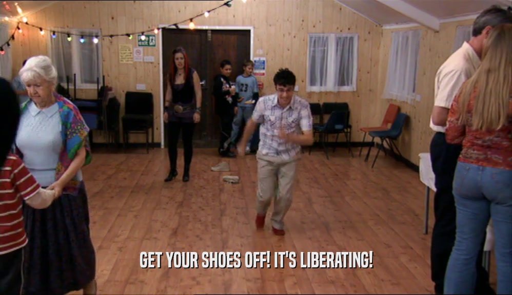 GET YOUR SHOES OFF! IT'S LIBERATING!  