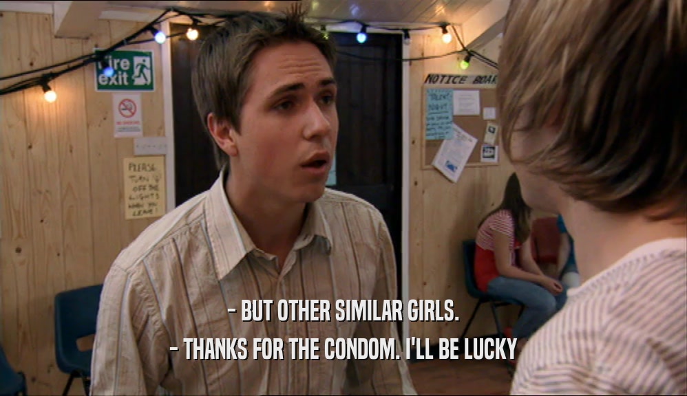- BUT OTHER SIMILAR GIRLS. - THANKS FOR THE CONDOM. I'LL BE LUCKY 