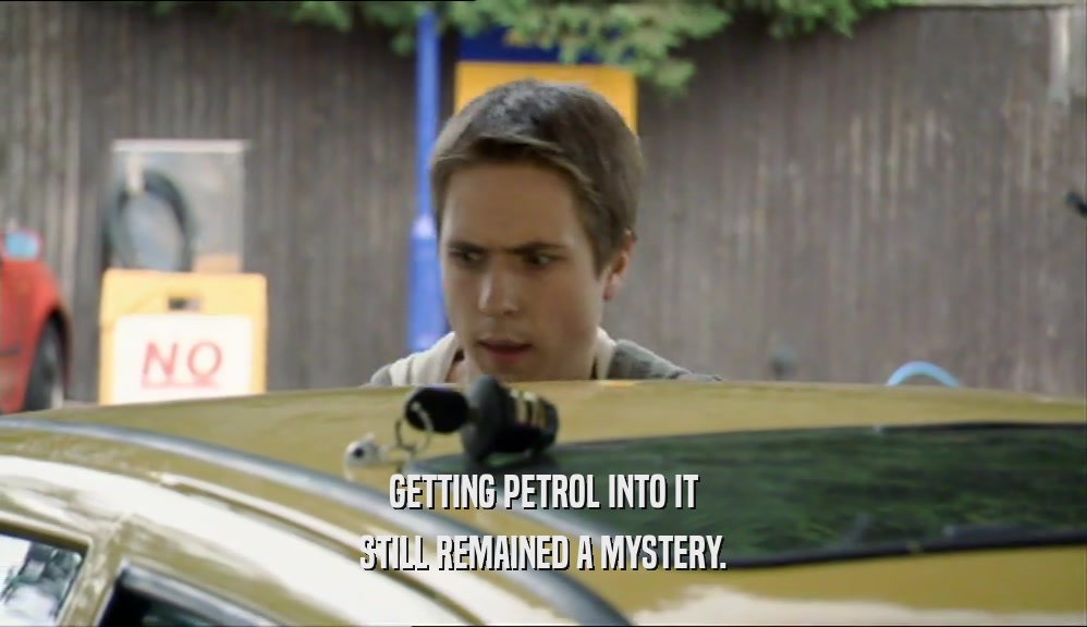 GETTING PETROL INTO IT STILL REMAINED A MYSTERY. 