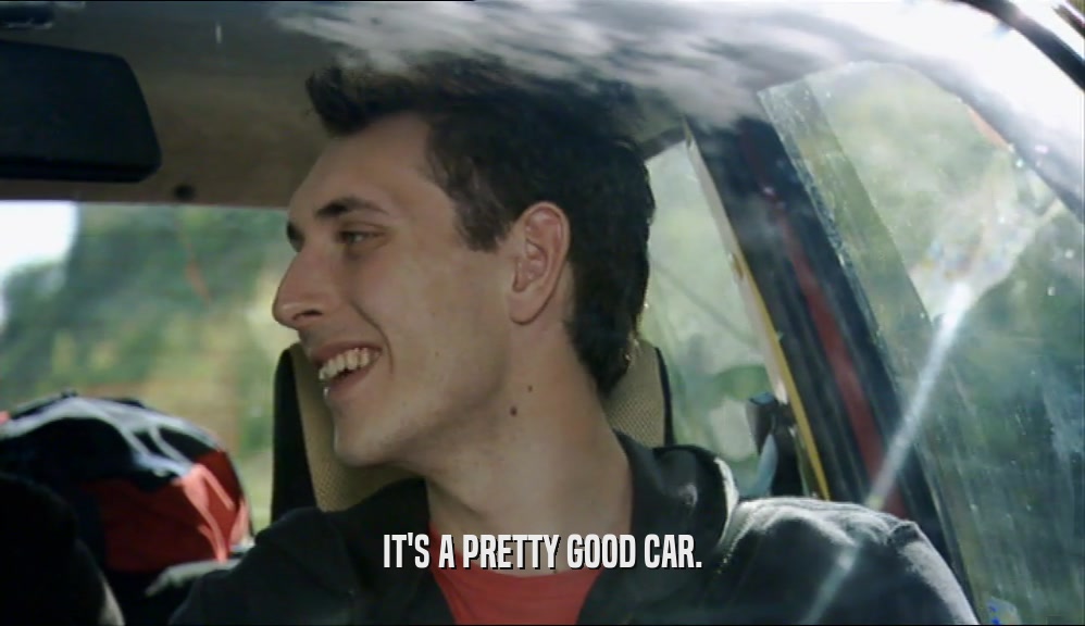 IT'S A PRETTY GOOD CAR.  