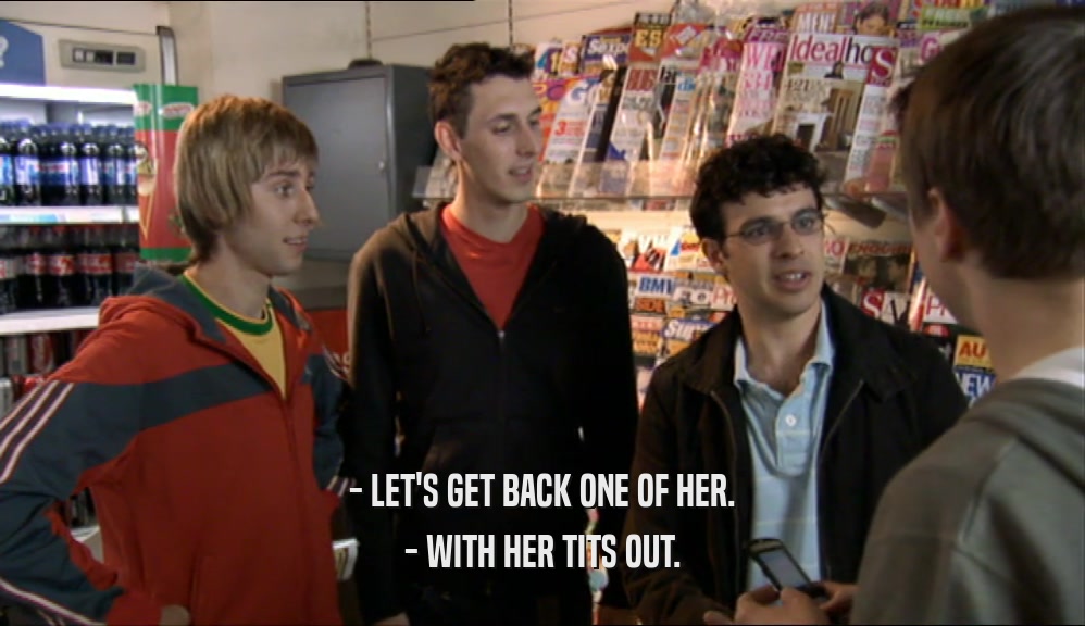 - LET'S GET BACK ONE OF HER. - WITH HER TITS OUT. 