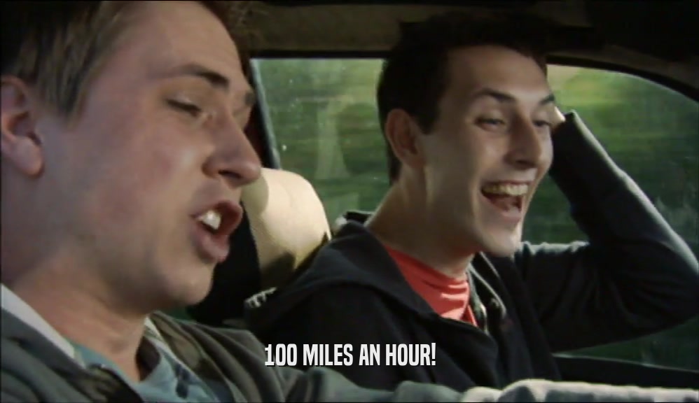 100 MILES AN HOUR!  