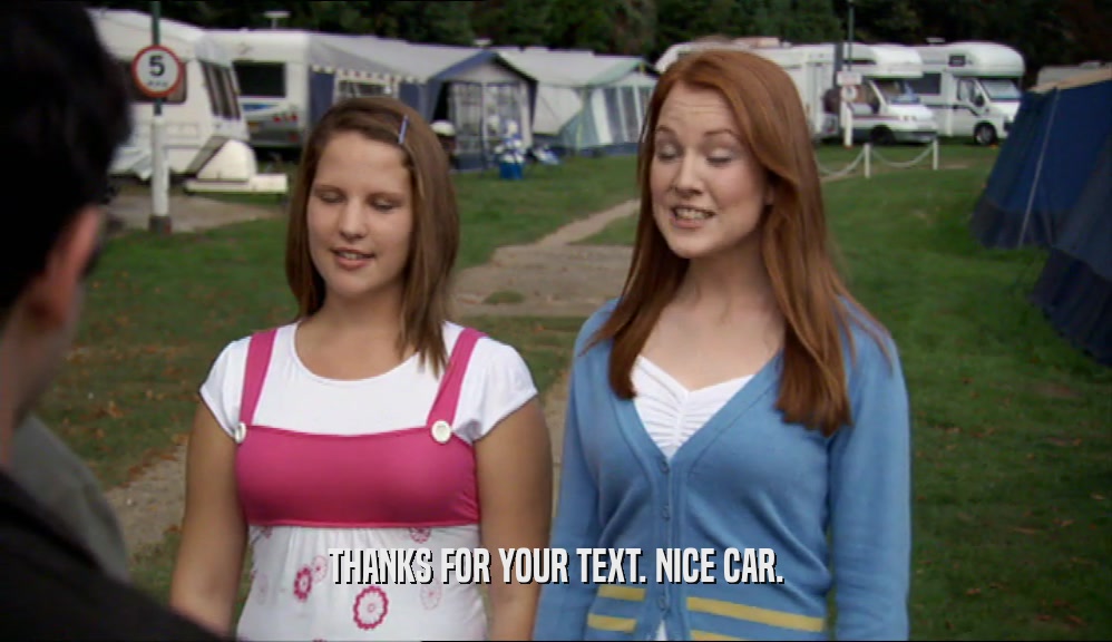 THANKS FOR YOUR TEXT. NICE CAR.  