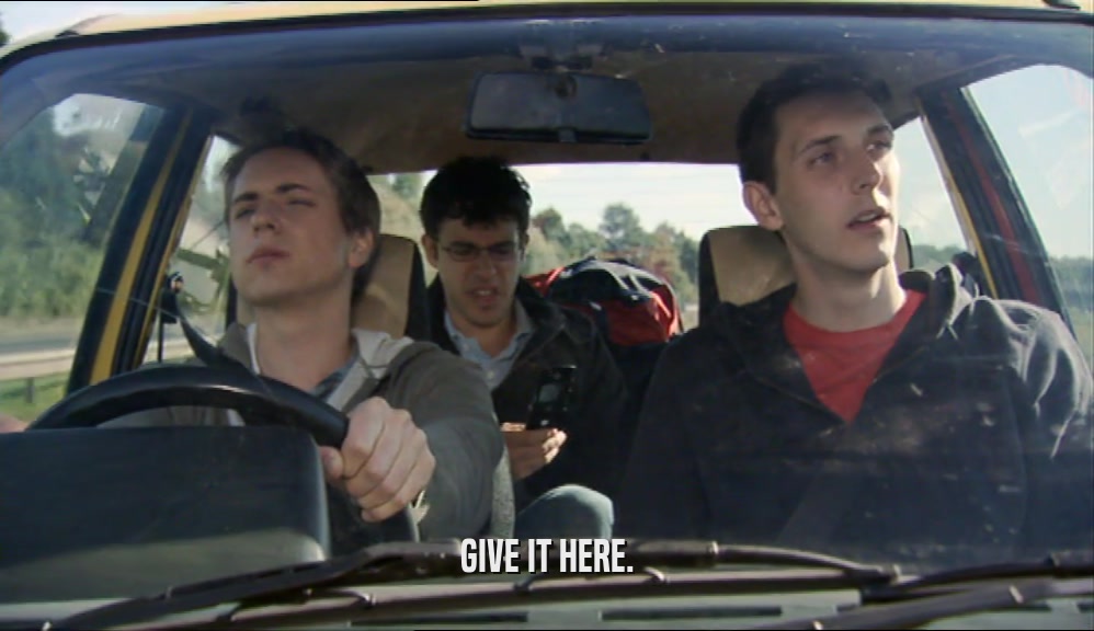 GIVE IT HERE.  