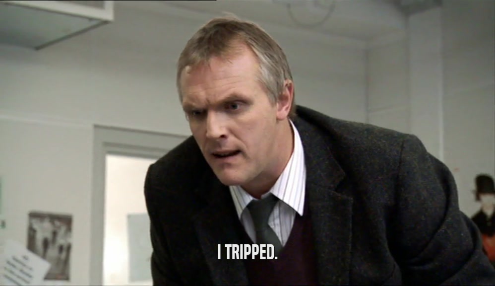 I TRIPPED.  