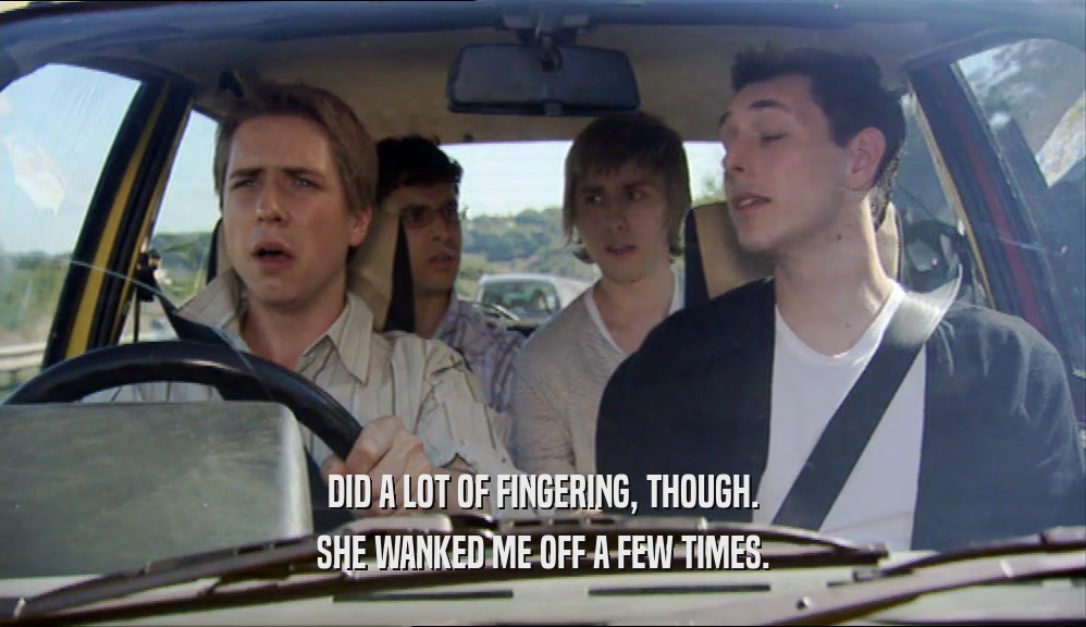 DID A LOT OF FINGERING, THOUGH. SHE WANKED ME OFF A FEW TIMES. 