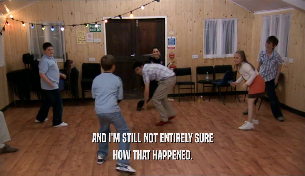 AND I'M STILL NOT ENTIRELY SURE HOW THAT HAPPENED. 