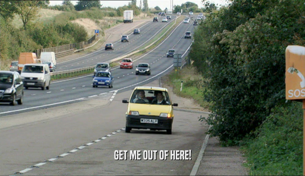 GET ME OUT OF HERE!  