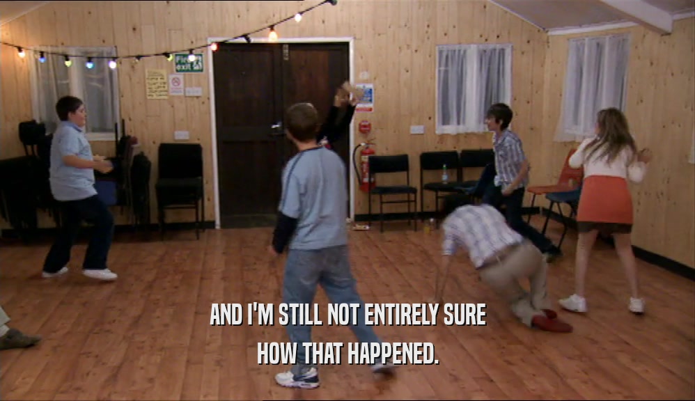 AND I'M STILL NOT ENTIRELY SURE HOW THAT HAPPENED. 