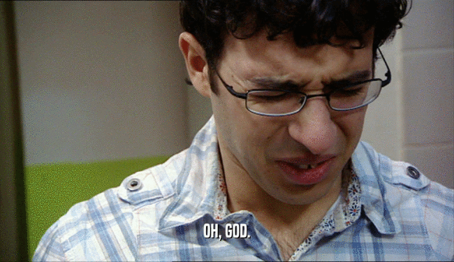 OH, GOD.  