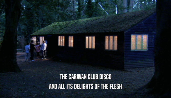 THE CARAVAN CLUB DISCO AND ALL ITS DELIGHTS OF THE FLESH 