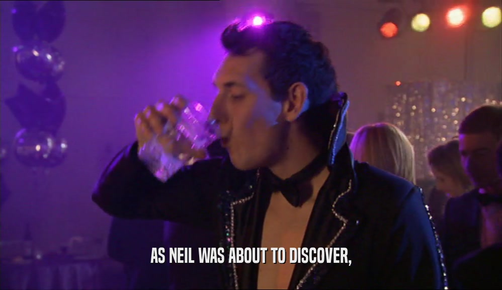 AS NEIL WAS ABOUT TO DISCOVER,
  