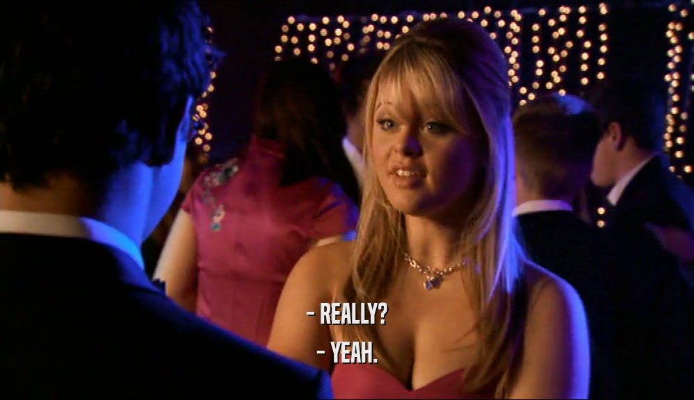 - REALLY? - YEAH. 